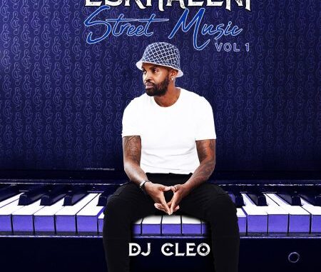 DJ Cleo Eskhaleni Street Music Vol. 1 Album Download