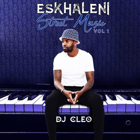 DJ Cleo Eskhaleni Street Music Vol. 1 Album Download