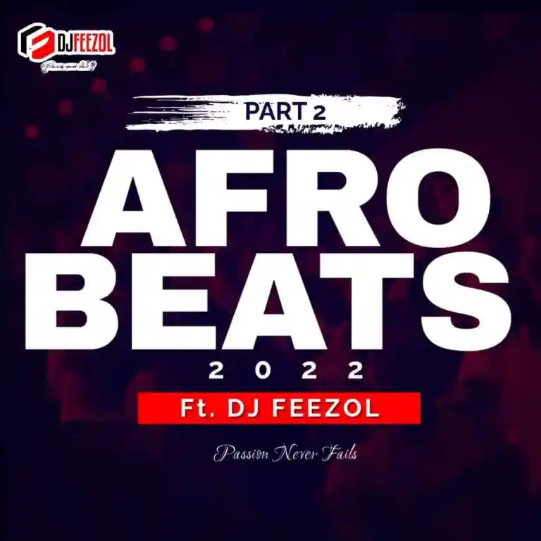 DJ Feezol AfroBeats pt2 Mix DOWNLOAD