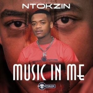 Ntokzin Music In Me EP Tracklist