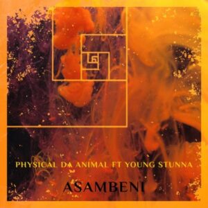 Physical Da Animal Asambeni Mp3 Download