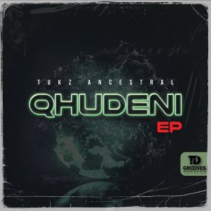 Tukz Ancestral QHUDENI EP Download