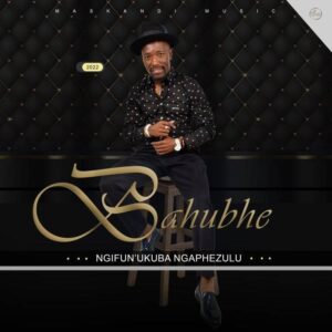 Bahubhe Ngifunukuba Ngaphezulu Album Download