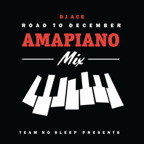 DJ Ace Road to December 2022 Amapiano Mix Download