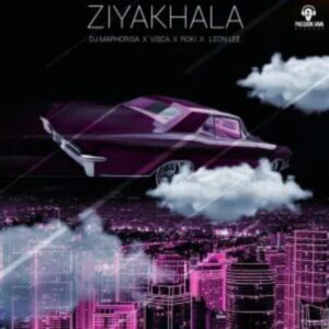 DJ Maphorisa Ziyakhala Mp3 Download