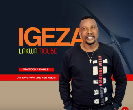 Igeza LakwaMgube Wagqoka kahle Mp3 Download