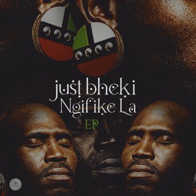 Just Bheki Ngifike La EP Download