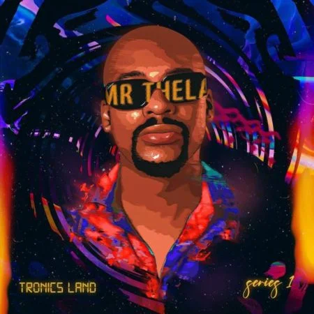 Mr Thela Tronics Land Series 1 Album Download