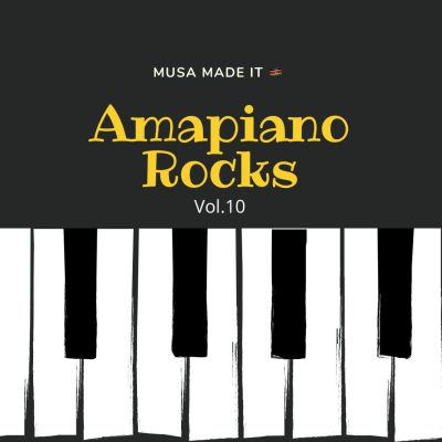 Musa Made It Amapiano Rocks Vol. 10 Mix Download