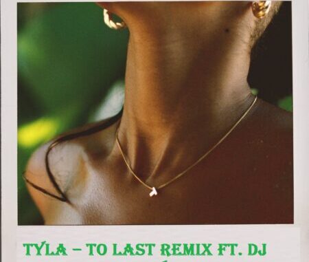 Tyla To Last Remix Mp3 Download