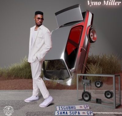 Vyno Miller iSgubhu Sa Masupa Album Download