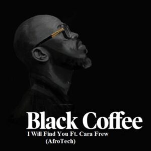 Black Coffee I Will Find You Mp3 Download
