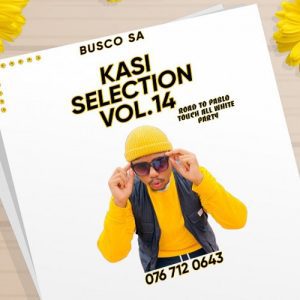 DJ Busco SA Kasi Selection Vol.14 Mp3 Download