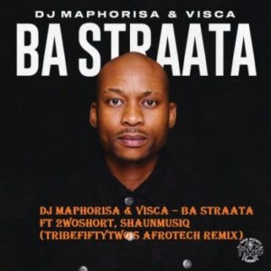 DJ Maphorisa Ba Straata Remix Mp3 Download