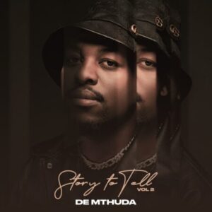 De Mthuda Story To Tell Vol. 2 EP Download