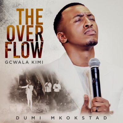 Dumi Mkokstad The Overflow Gcwala Kimi Album Download