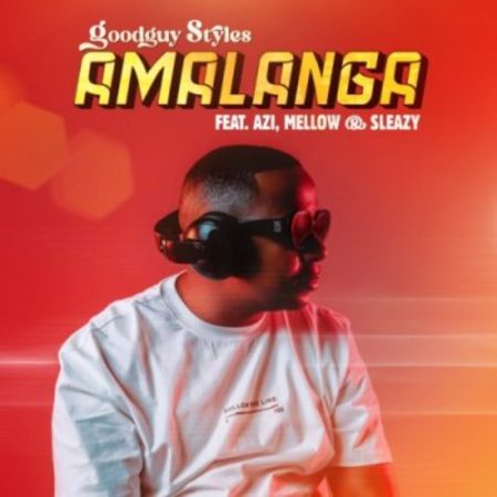 Goodguy Styles Amalanga Mp3 Download