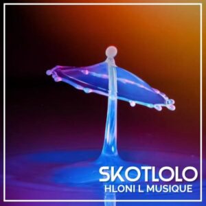 Hloni L MusiQue Skotlolo Mp3 Download