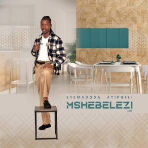 Mshebelezi Eyamadoda Ayipheli Album Download
