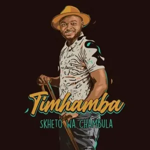 Skheto Wa Chambula Timhamba EP Download
