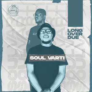 Soul Varti Long Over Due EP Download