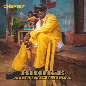 Chef 187 Broke Nolunkumbwa Album Download