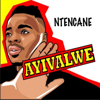 Ntencane Ayivalwe Mp3 Download