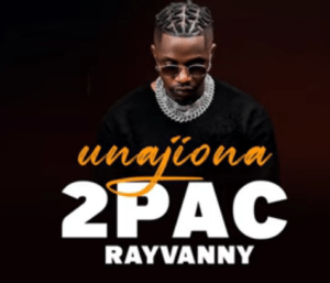 Rayvanny Unajiona 2pac Mp3 Download