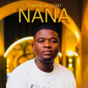 Theology HD Nana Mp3 Download