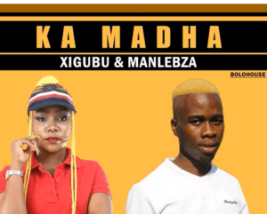 Xigubu Ka Madha Mp3 Download
