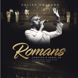 Xolisa Kwinana Romans 8 v 28 Album Download