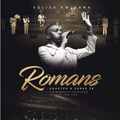 Xolisa Kwinana Romans 8 v 28 Album Download