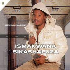 iSmakwana sikaShafuza Eyabadala Mp3 Download