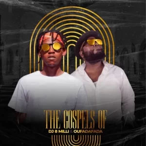 Oufadafada The Gospels Of DJ 8 Milli Oufadafada EP Download