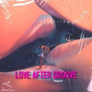 SkopasZA Love After Groove Album Download