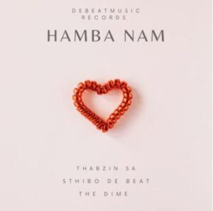 Thabzin SA Hamba Nam Mp3 Download