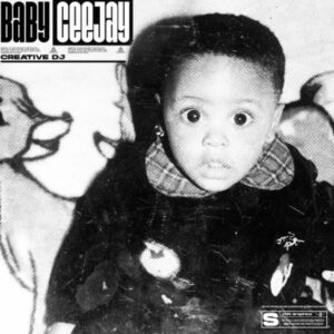 Creative DJ Baby Ceejay EP Download