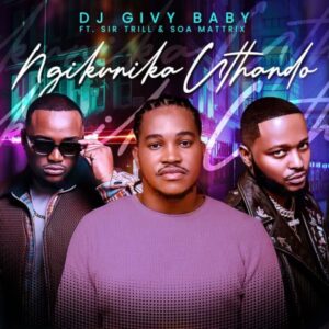 DJ Givy Baby Ngikunika uThando Mp3 Download