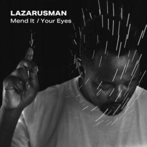 Lazarusman Mend It Your Eyes EP Download