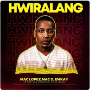 Mac Lopez Hwiralang Mp3 Download