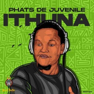 Phats De Juvenile Ithuna EP Download