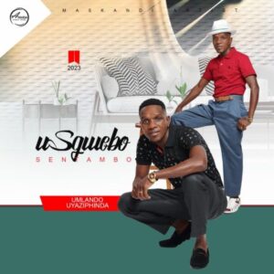 Sgwebo Sentambo Umlando Uyaziphinda Album Download