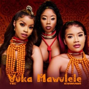TxC Vuka Mawulele Mp3 Download