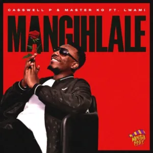 Casswell P Mangihlale Mp3 Download