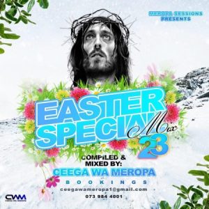 Ceega Wa Meropa Easter Special Mix 2023