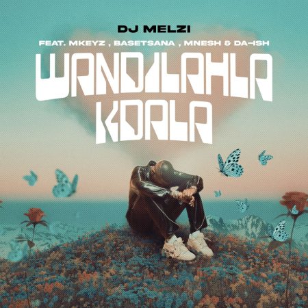 DJ Melzi Wandilahla Kdala Mp3 Download