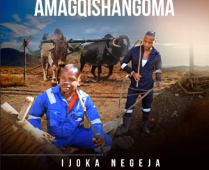 Amagqishangoma Ijoka Negeja EP Download