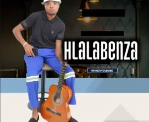 Hlalabenza Ufike Uyduduze EP Download