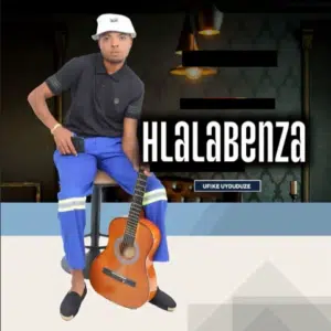 Hlalabenza Ufike Uyduduze EP Download