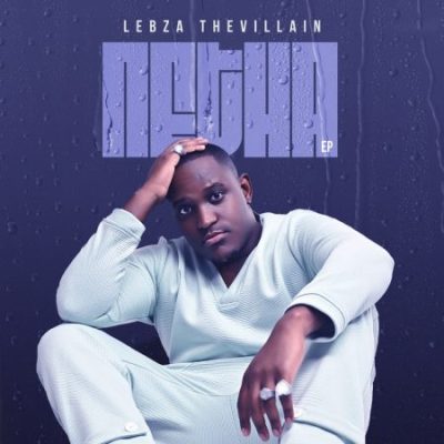 Lebza TheVillain Netha EP Download